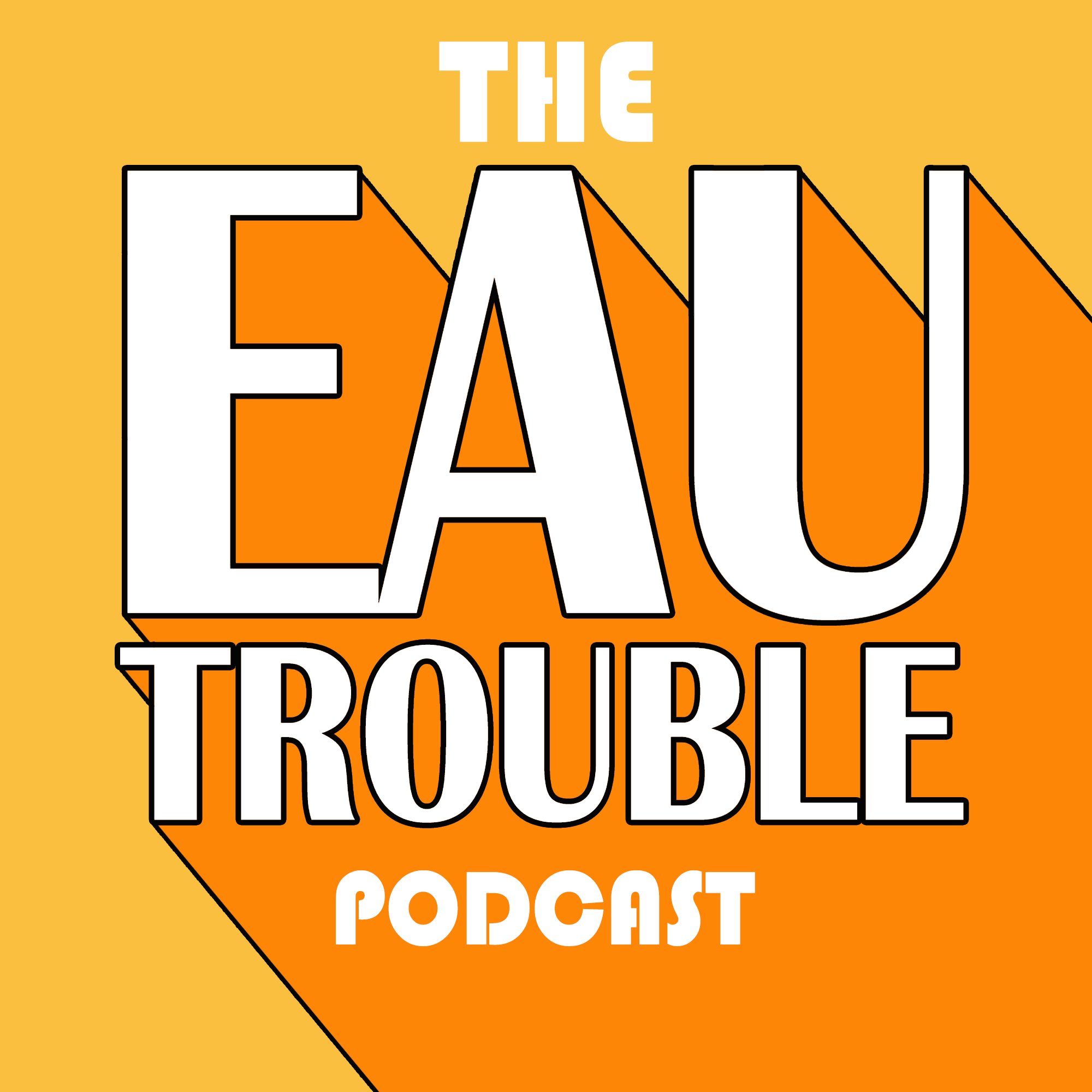 The Eau Trouble Podcast
